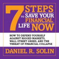 7-steps-to-save-your-financial-life-now-how-to-defend-yourself-against-rigged-markets-wall-street-greed-and-the-threat-of-financial-collapse.jpg