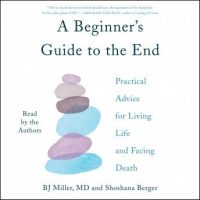 a-beginners-guide-to-the-end-practical-advice-for-living-life-and-facing-death.jpg