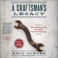 a-craftsmans-legacy-why-working-with-our-hands-gives-us-meaning.jpg