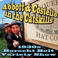 abbott-costello-in-the-catskills-an-authentic-recreation-of-a-1930s-borscht-belt-variety-show-recorded-before-a-live-audience-in-the-catskills.jpg