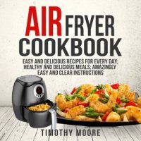 air-fryer-cookbook-easy-and-delicious-recipes-for-every-day-healthy-and-delicious-meals-amazingly-easy-and-clear-instructions.jpg