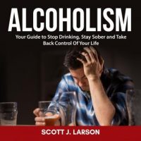 alcoholism-your-guide-to-stop-drinking-stay-sober-and-take-back-control-of-your-life.jpg