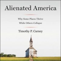 alienated-america-why-some-places-thrive-while-others-collapse.jpg