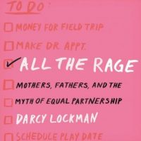 all-the-rage-mothers-fathers-and-the-myth-of-equal-partnership.jpg