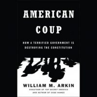 american-coup-how-a-terrified-government-is-destroying-the-constitution.jpg