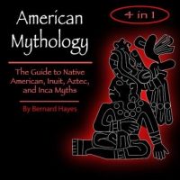 american-mythology-the-art-of-native-american-inuit-aztec-and-inca-myths.jpg