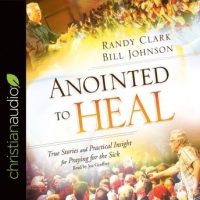 anointed-to-heal-true-stories-and-practical-insight-for-praying-for-the-sick.jpg