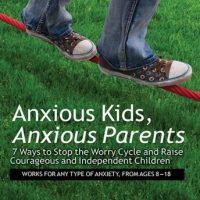 anxious-kids-anxious-parents-7-ways-to-stop-the-worry-cycle-and-raise-courageous-and-independent-children.jpg