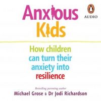 anxious-kids-how-children-can-turn-their-anxiety-into-resilience.jpg