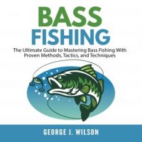 bass-fishing-the-ultimate-guide-to-mastering-bass-fishing-with-proven-methods-tactics-and-techniques.jpg