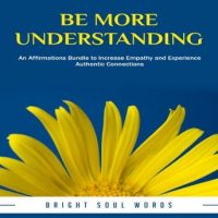 be-more-understanding-an-affirmations-bundle-to-increase-empathy-and-experience-authentic-connections.jpg