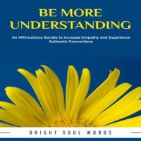be-more-understanding-an-affirmations-bundle-to-increase-empathy-and-experience-authentic-connections.jpg