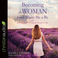 becoming-the-woman-god-wants-me-to-be-a-90-day-guide-to-living-the-proverbs-31-life.jpg