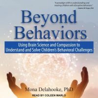 beyond-behaviors-using-brain-science-and-compassion-to-understand-and-solve-childrens-behavioral-challenges.jpg