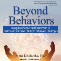 beyond-behaviors-using-brain-science-and-compassion-to-understand-and-solve-childrens-behavioral-challenges.jpg