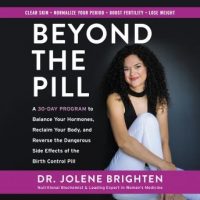 beyond-the-pill-a-30-day-program-to-balance-your-hormones-reclaim-your-body-and-reverse-the-dangerous-side-effects-of-the-birth-control-pill.jpg