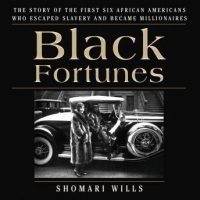 black-fortunes-the-story-of-the-first-six-african-americans-who-escaped-slavery-and-became-millionaires.jpg