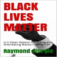 black-lives-matter-is-it-open-season-on-killing-and-mistreating-blacks-in-america.jpg