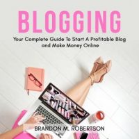 blogging-your-complete-guide-to-start-a-profitable-blog-and-make-money-online.jpg