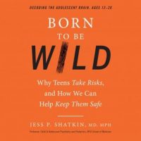 born-to-be-wild-why-teens-take-risks-and-how-we-can-help-keep-them-safe.jpg