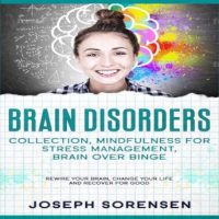 brain-disorders-collection-mindfulness-for-stress-management-brain-over-binge-rewire-your-brain-change-your-life-and-recover-for-good.jpg