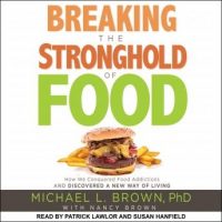 breaking-the-stronghold-of-food-how-we-conquered-food-addictions-and-discovered-a-new-way-of-living.jpg