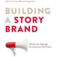 building-a-storybrand-clarify-your-message-so-customers-will-listen.jpg
