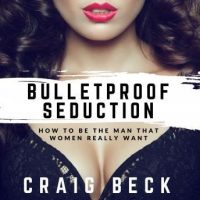 bulletproof-seduction-how-to-be-the-man-that-women-really-want.jpg