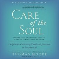 care-of-the-soul-twenty-fifth-anniversary-ed-a-guide-for-cultivating-depth-and-sacredness-in-everyday-life.jpg