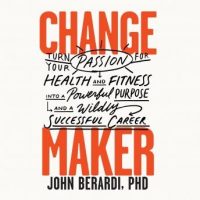 change-maker-turn-your-passion-for-health-and-fitness-into-a-powerful-purpose-and-a-wildly-successful-career.jpg