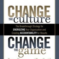 change-the-culture-change-the-game-the-breakthrough-strategy-for-energizing-your-organization-and-creating-accountability-for-results.jpg