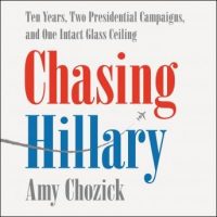 chasing-hillary-ten-years-two-presidential-campaigns-and-one-intact-glass-ceiling.jpg