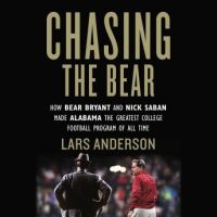 chasing-the-bear-how-bear-bryant-and-nick-saban-made-alabama-the-greatest-college-football-program-of-all-time.jpg