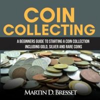 coin-collecting-a-beginners-guide-to-starting-a-coin-collection-including-gold-silver-and-rare-coins.jpg
