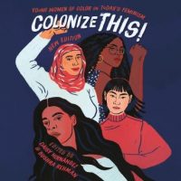 colonize-this-young-women-of-color-on-todays-feminism.jpg