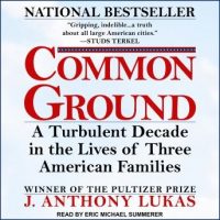 common-ground-a-turbulent-decade-in-the-lives-of-three-american-families.jpg