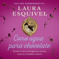 como-agua-para-chocolate-como-agua-para-chocolate-1-novela-en-doce-entregas-con-recetas-amores-y-remedios-caseros.jpg