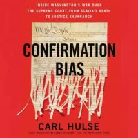 confirmation-bias-inside-washingtons-war-over-the-supreme-court-from-scalias-death-to-justice-kavanaugh.jpg