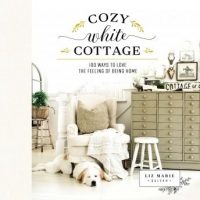 cozy-white-cottage-100-ways-to-love-the-feeling-of-being-home.jpg