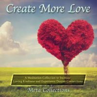 create-more-love-a-meditation-collection-to-increase-loving-kindness-and-experience-deeper-connections.jpg