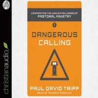 dangerous-calling-confronting-the-unique-challenges-of-pastoral-ministry.jpg