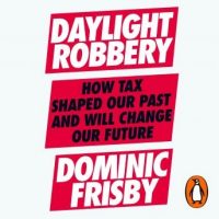 daylight-robbery-how-tax-shaped-our-past-and-will-change-our-future.jpg