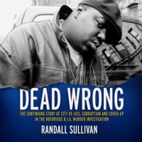 dead-wrong-the-continuing-story-of-city-of-lies-corruption-and-cover-up-in-the-notorious-big-murder-investigation.jpg