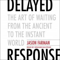 delayed-response-the-art-of-waiting-from-the-ancient-to-the-instant-world.jpg