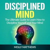 disciplined-mind-the-ultimate-guide-to-learn-how-to-discipline-yourself-and-your-mind.jpg