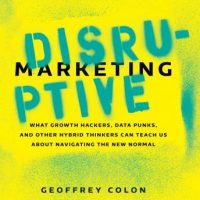 disruptive-marketing-what-growth-hackers-data-punks-and-other-hybrid-thinkers-can-teach-us-about-navigating-the-new-normal.jpg