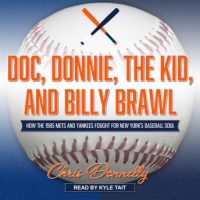 doc-donnie-the-kid-and-billy-brawl-how-the-1985-mets-and-yankees-fought-for-new-yorks-baseball-soul.jpg
