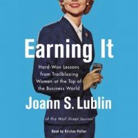 earning-it-hard-won-lessons-from-trailblazing-women-at-the-top-of-the-business-world.jpg