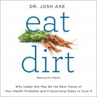 eat-dirt-why-leaky-gut-may-be-the-root-cause-of-your-health-problems-and-5-surprising-steps-to-cure-it.jpg
