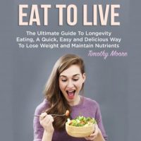 eat-to-live-the-ultimate-guide-to-longevity-eating-a-quick-easy-and-delicious-way-to-lose-weight-and-maintain-nutrients.jpg